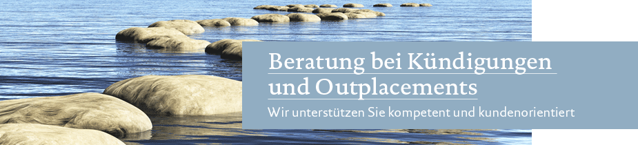 Beratung bei Kündigung und Outplacements