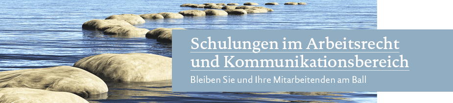 Schulungen im Arbeitsrecht und Kommunikationsbereich