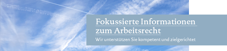 Fokussierte Informationen zum Arbeitsrecht